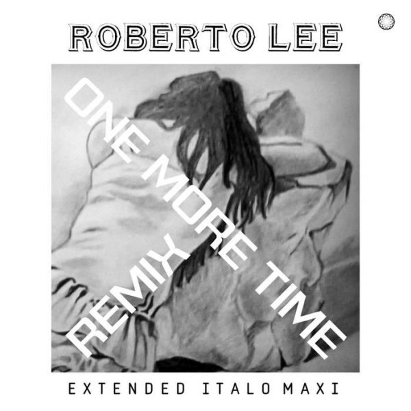 Roberto Lee - One More Time (Extended Vocal One Mix 2021)