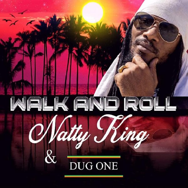 Natty King &amp; Dug One - Walk And Roll