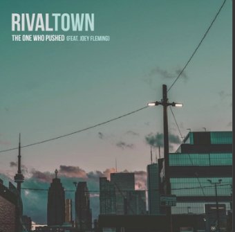 Rival Town - The One Who Pushed (feat. Joey Fleming)