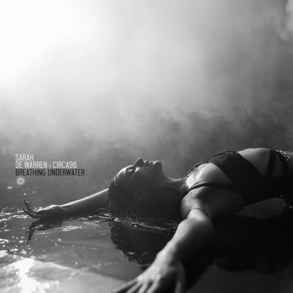 Sarah De Warren x Craig Connelly pres. CIRCA96 - Breathing Underwater (Extended Mix)