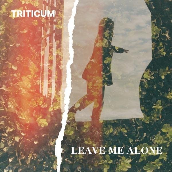 TRITICUM - Leave Me Alone (Original Mix)