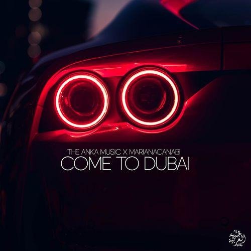 The Anka Music - Come To Dubai (feat. marianacanabi)