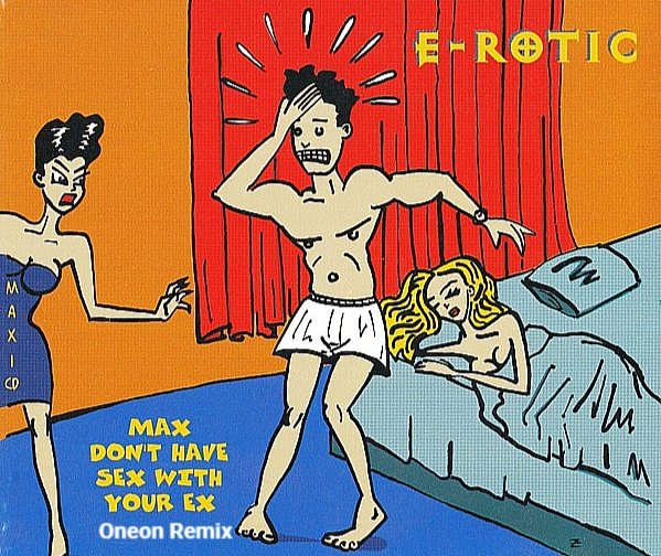 E-Rotic - Max Don't Have Sex With Your Ex (Oneon Remix)
