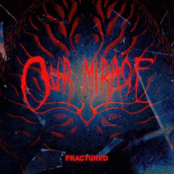 Our Mirage - Fractured