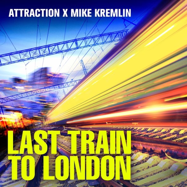 Attraction X Mike Kremlin - Last Train To London (Instrumental)