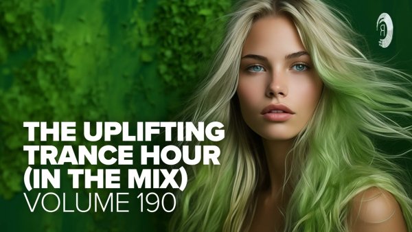 TRANCE MUSIC - THE UPLIFTING TRANCE HOUR IN THE MIX VOL.190