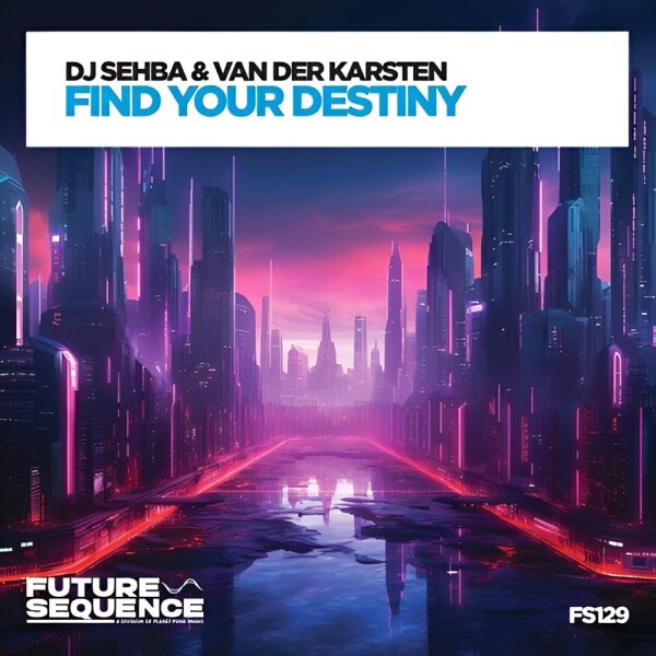 DJ Sehba, Van Der Karsten - Find Your Destiny (Extended Mix)