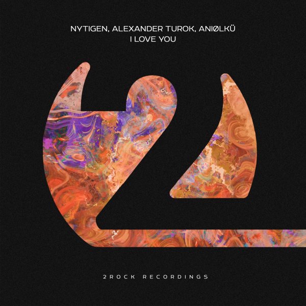 NyTiGen, Alexander Turok, Aniølkü - I Love You (Extended Dub)
