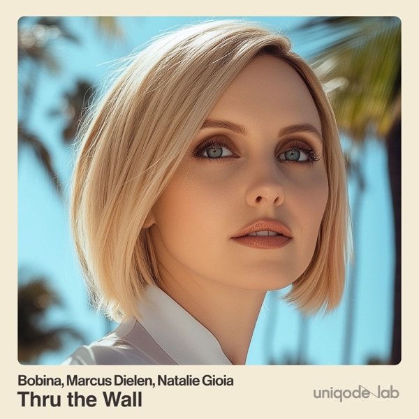 Bobina, Marcus Dielen &amp; Natalie Gioia - Thru the Wall