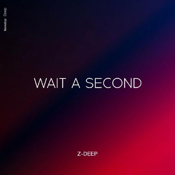 Z-DEEP - Wait a Second