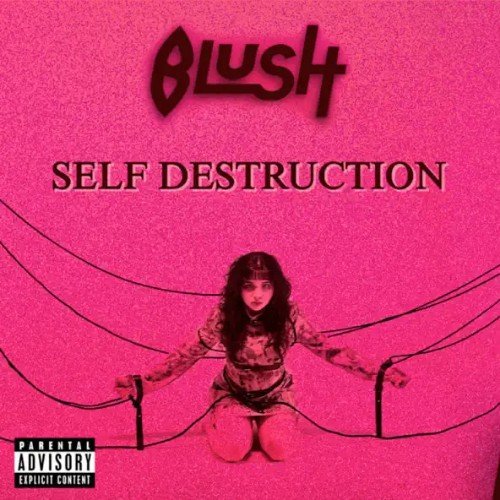Blush - Self Destruction