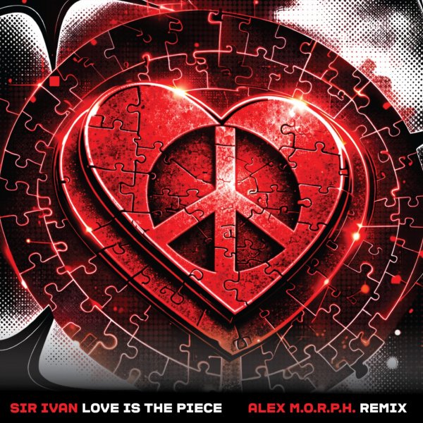Sir Ivan - Love Is The Piece (Alex M.O.R.P.H. Remix)