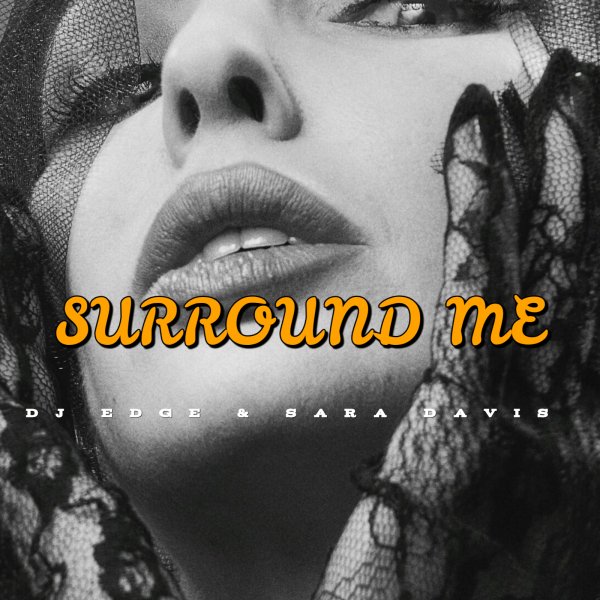 DJ EDGE - Surround Me (feat. Sara Davis)