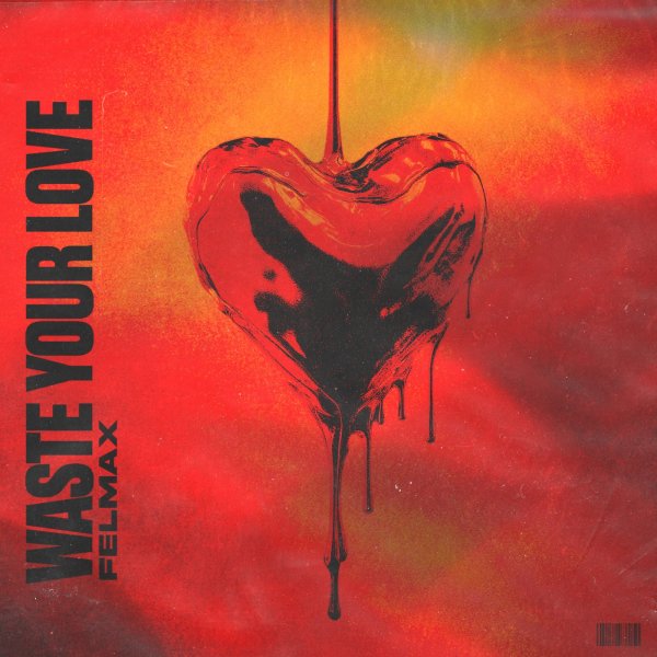Felmax - Waste Your Love