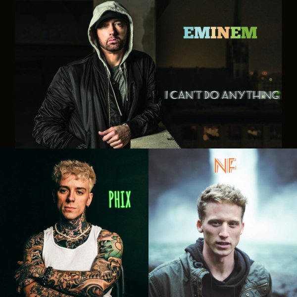 Eminem &amp; Phix &amp; NF - #I Can't Do Anything
