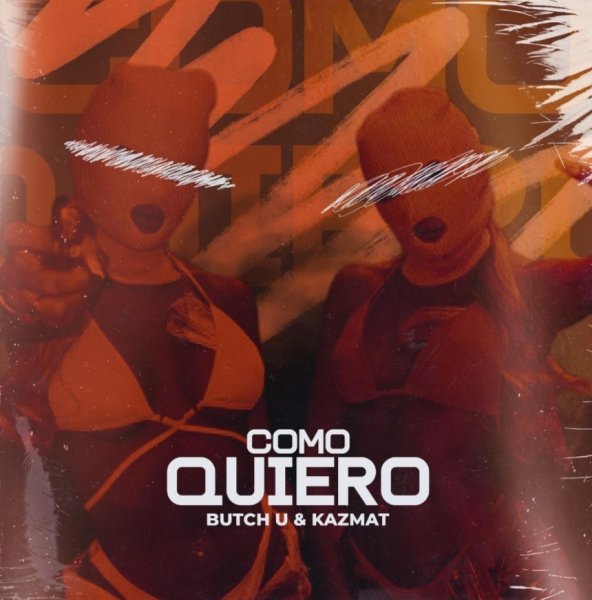 Butch U, KAZMAT - Como Quiero