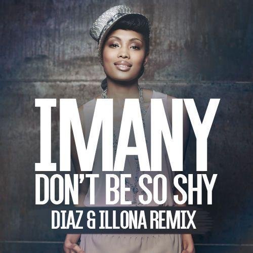 Imany - Don't Be So Shy (Diaz &amp; Illona Remix)