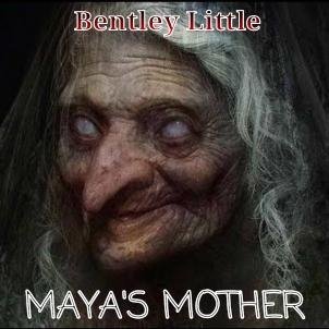 Bentley Little / Бентли Литтл - Maya's Mother / Мать Майи