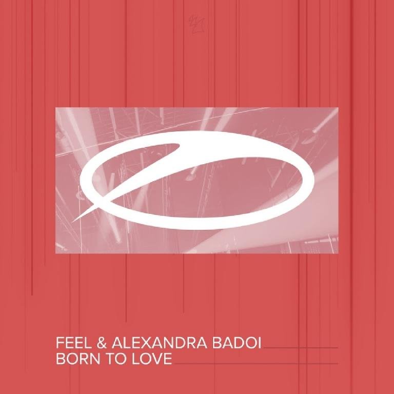 Feel &amp; Alexandra Badoi - Born To Love