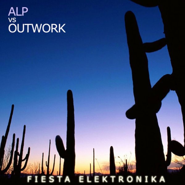 ALP, Outwork - Fiesta elektronika (Fiesta mix)