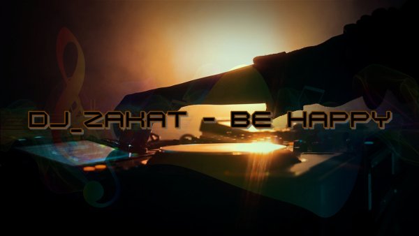 Dj_Zakat - Be happy