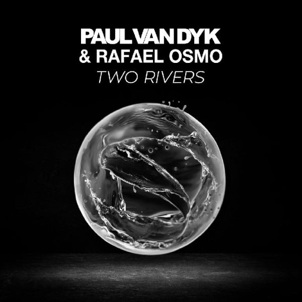 Paul van Dyk &amp; Rafael Osmo - Two Rivers