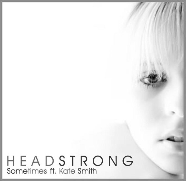 Headstrong ft. Kate Louise Smith - Sometimes (Original Club Mix)