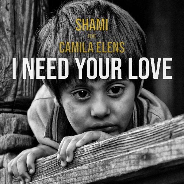 Shami feat. Camila Elens - I Need Your Love