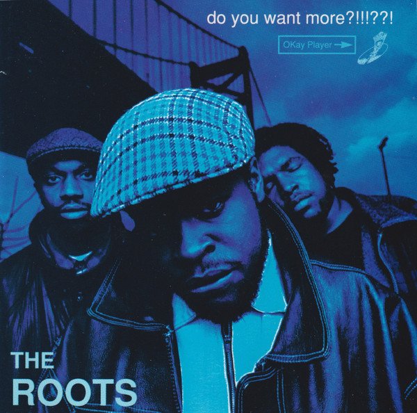 The ROOTS - Do You Want More ?!!!??! (1995) FULL ALBUM
