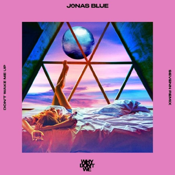 Jonas Blue &amp; Why Don't We - Don’t Wake Me Up (Sevenn Remix)
