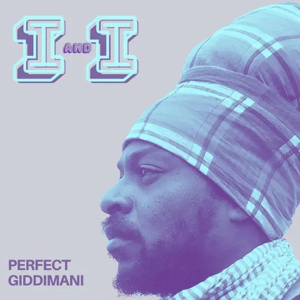 Perfect Giddimani - I And I