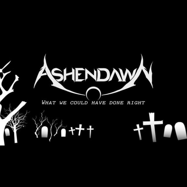 Ashendawn - What We Could Have Done Right