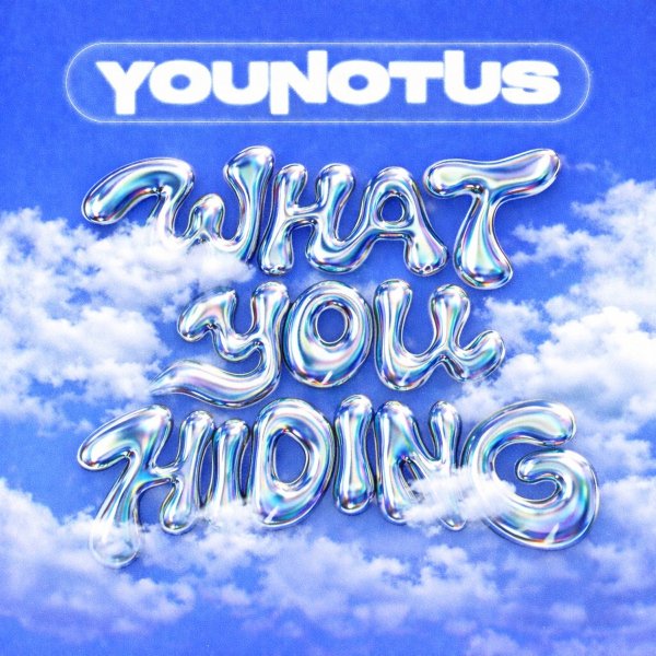 YouNotUs - What You Hiding?