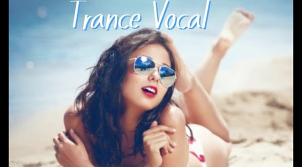 Trance Music - Uplifting Summer Female Vocal Trance#9