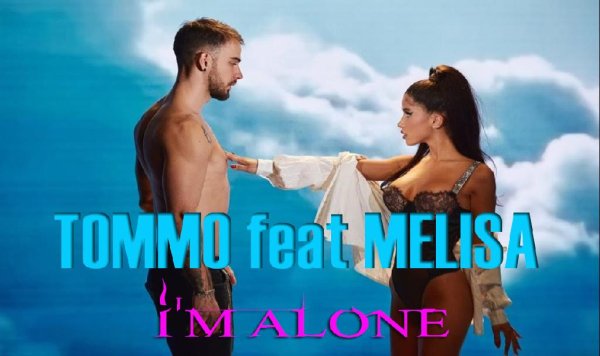 TOMMO feat MELISA - ✔I'M ALONE