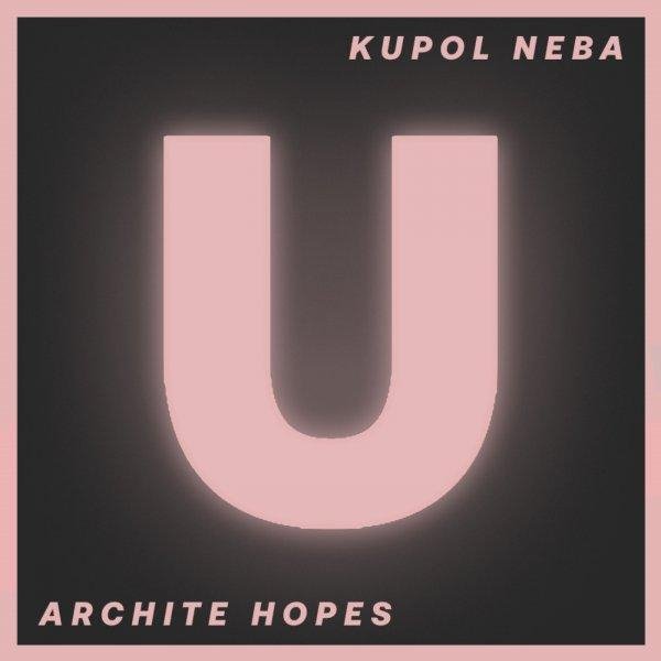 Kupol Neba - Archite Hopes (Original Mix)