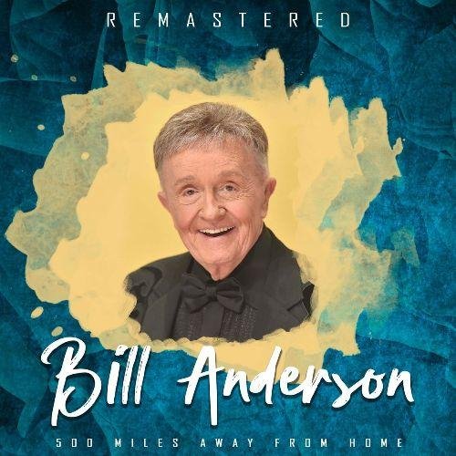 Bill Anderson - 500 Miles Away from Home