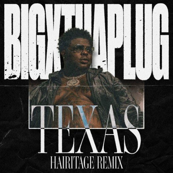 BigXthaPlug - Texas (Hairitage Remix)