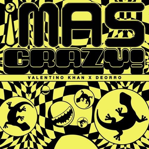 Valentino Khan x Deorro - MAS CRAZY! (Original Mix)