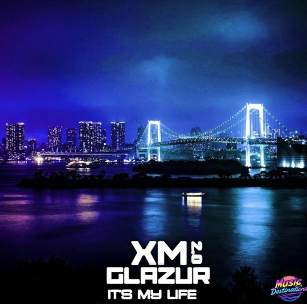 XM, Glazur - It's My Life 2.0