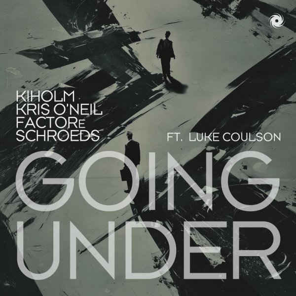 Kiholm / Kris O'Neil / Factore / SCHROEDS / Luke Coulson - Going Under (Kiholm &amp; Kris O'Neil Mix)