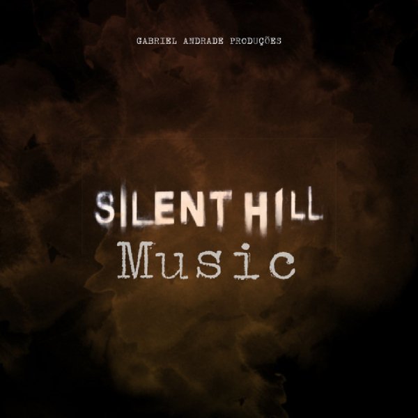 Gabriel Andrade Produções - Silent Hill - Horror Music