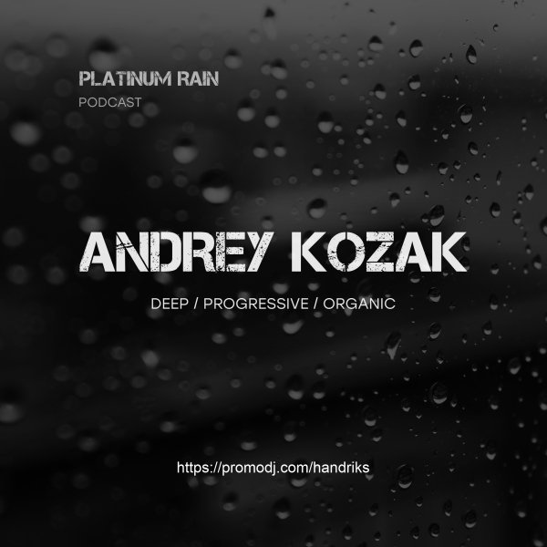 Andrey Kozak - Platinum Rain Podcast #96