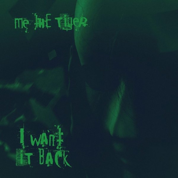 Me The Tiger - I Want It Back