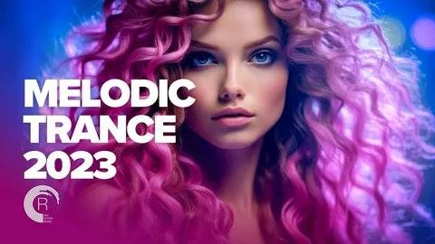 TRANCE MUSIC - MELODIC TRANCE 2023