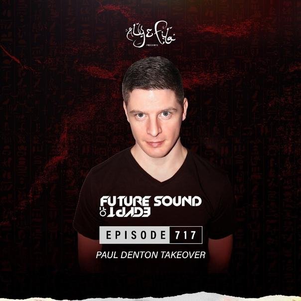 Aly &amp; Fila (Paul Denton Takeover) - Future Sound of Egypt 717