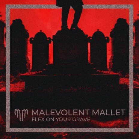 Malevolent Mallet - Flex On Your Grave