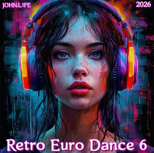 JOHN.L1FE - Retro Euro Dance 6 (2026)