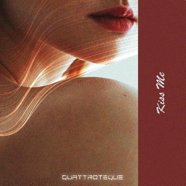 QUATTROTEQUE - Kiss Me