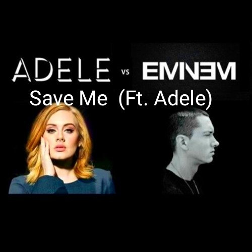 Eminem - Save Me  (Ft. Adele)